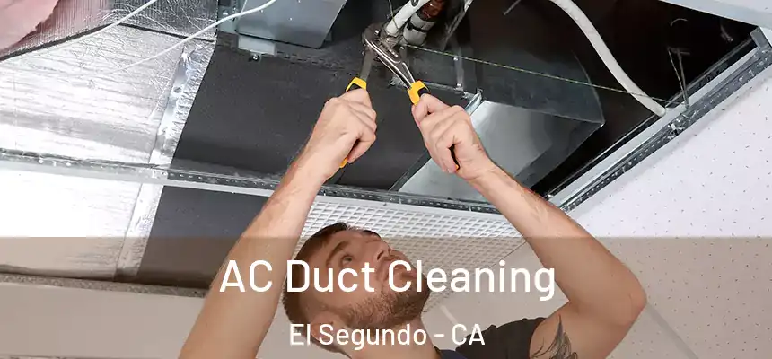 AC Duct Cleaning El Segundo - CA