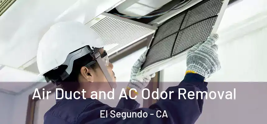 Air Duct and AC Odor Removal El Segundo - CA