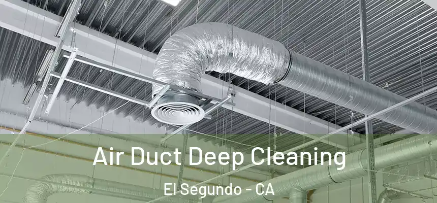  Air Duct Deep Cleaning El Segundo - CA