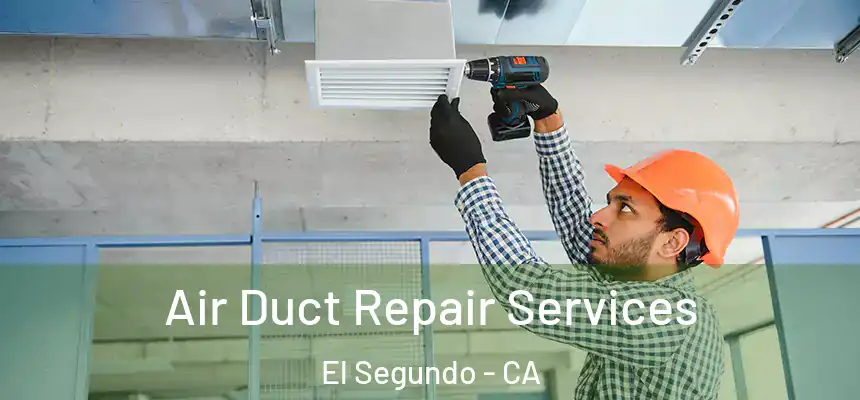  Air Duct Repair Services El Segundo - CA