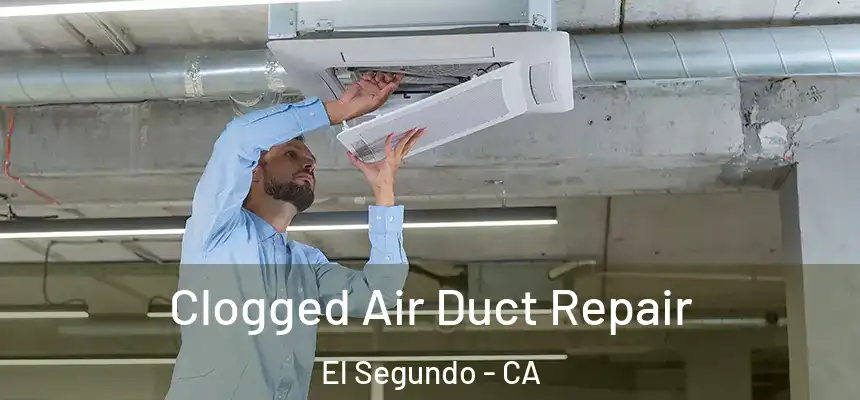  Clogged Air Duct Repair El Segundo - CA