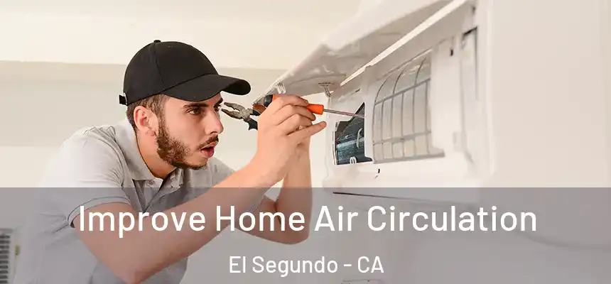  Improve Home Air Circulation El Segundo - CA