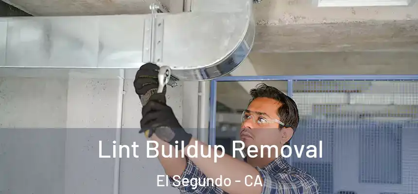 Lint Buildup Removal El Segundo - CA