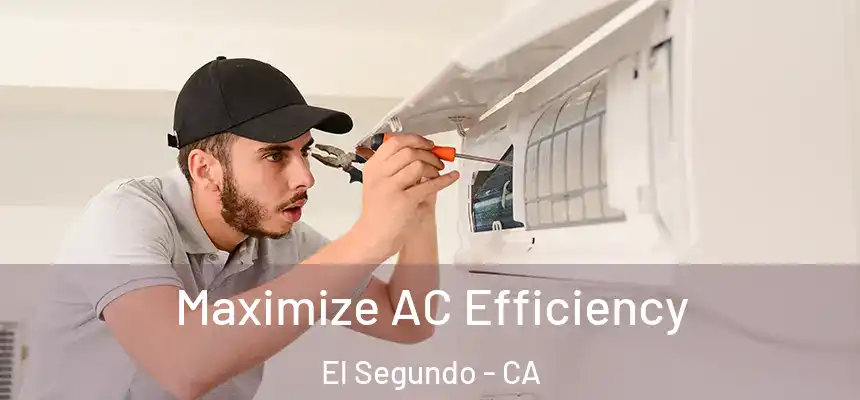 Maximize AC Efficiency El Segundo - CA