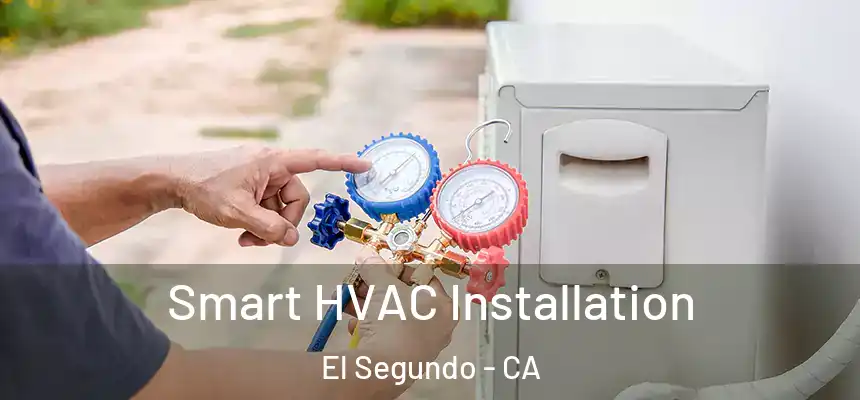  Smart HVAC Installation El Segundo - CA