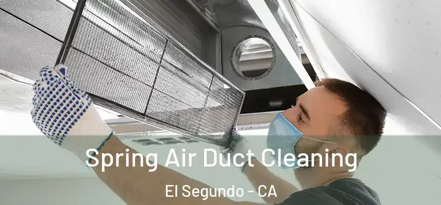 Spring Air Duct Cleaning El Segundo - CA