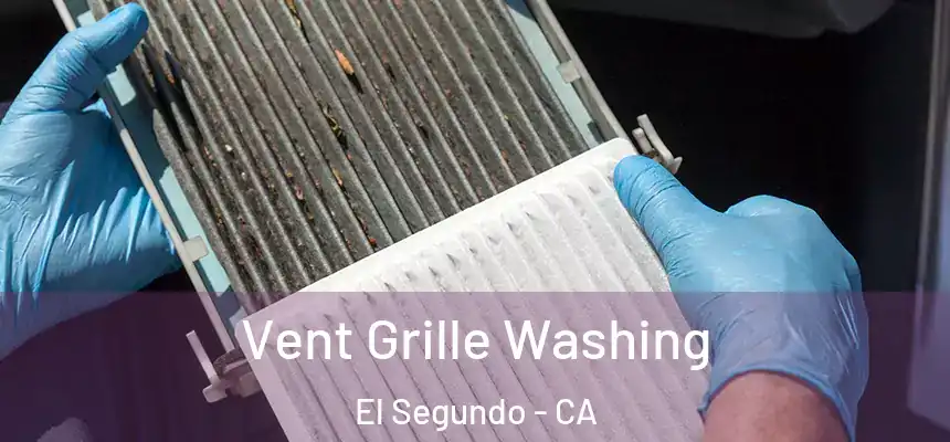 Vent Grille Washing El Segundo - CA